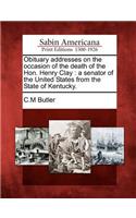 Obituary Addresses on the Occasion of the Death of the Hon. Henry Clay