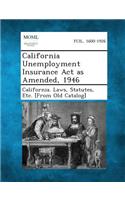 California Unemployment Insurance ACT as Amended, 1946