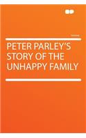 Peter Parley's Story of the Unhappy Family: (English)