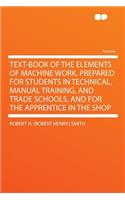 Text-Book of the Elements of Machine Work, Prepared for Students in Technical, Manual Training, and Trade Schools, and for the Apprentice in the Shop
