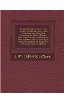 A Practical Grammar: In Which Words, Phrases, and Sentences Are Classified According to Their Offices, and Their Various Relations to One A