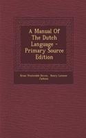 A Manual of the Dutch Language - Primary Source Edition