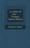 La Valeur de L'Art - Primary Source Edition