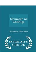 Graiméar Na Gaedilge - Scholar's Choice Edition