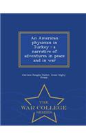 An American Physician in Turkey: A Narrative of Adventures in Peace and in War - War College Series: A Narrative of Adventures in Peace and in War - War College Series