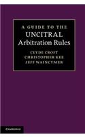 A Guide to the Uncitral Arbitration Rules