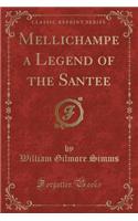Mellichampe a Legend of the Santee (Classic Reprint)