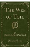 The Web of Toil (Classic Reprint)