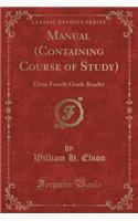 Manual (Containing Course of Study): Elson Fourth Grade Reader (Classic Reprint)