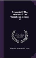 Synopsis Of The Results Of The Operations, Volume 17: (English)