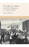 The British Soldier and his Libraries, c. 1822-1901