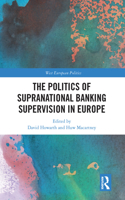 The Politics of Supranational Banking Supervision in Europe