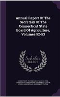 Annual Report of the Secretary of the Connecticut State Board of Agriculture, Volumes 52-53
