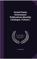 United States Government Publications Monthly Catalogue, Volume 1