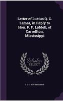 Letter of Lucius Q. C. Lamar, in Reply to Hon. P. F. Liddell, of Carrollton, Mississippi