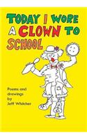 Today I Wore a Clown to School: (English)