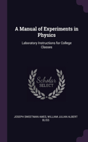 A Manual of Experiments in Physics