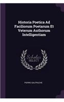 Historia Poetica Ad Faciliorum Poetarum Et Veterum Authorum Intelligentiam