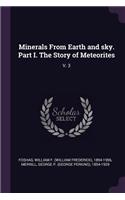 Minerals From Earth and sky. Part I. The Story of Meteorites