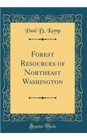 Forest Resources of Northeast Washington (Classic Reprint)