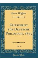 Zeitschrift FÃ¼r Deutsche Philologie, 1873, Vol. 4 (Classic Reprint)