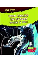 Who Walks in Space?: Working in Space