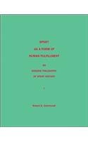 Sport as a Form of Human Fulfillment an Organic Philosophy of Sport History Volume 1: An Organic Philosophy of Sport History