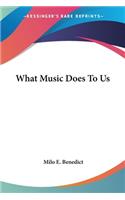 What Music Does To Us
