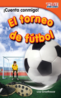 ¡Cuenta conmigo! El torneo de fútbol (Count Me In! Soccer Tournament) (Spanish Version): Early Fluent Plus