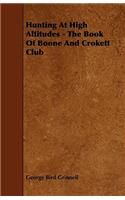 Hunting at High Altitudes - The Book of Boone and Crokett Club