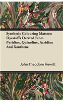 Synthetic Colouring Matters; Dyestuffs Derived From Pyridine, Quinoline, Acridine And Xanthene