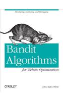 Bandit Algorithms for Website Optimization: Developing, Deploying, and Debugging