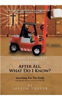 I'm Just a Fork-Lift Operator. After All, What Do I Know ?