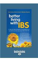 Better Living with Ibs: A Step-By-Step Program to Managing Your Symptoms So You Can Enjoy Life to the Full! (Large Print 16pt): A Step-By-Step Program to Managing Your Symptoms So You Can Enjoy Life to the Full! (Large Print 16pt)