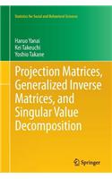 Projection Matrices, Generalized Inverse Matrices, and Singular Value Decomposition