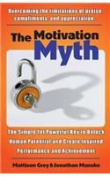 Motivation Myth: the simple yet powerful key to unlock human potential and create inspired performance and achievement