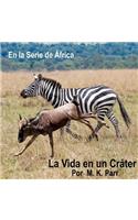 La Vida en un Crater: (1 En la Serie de Africa)