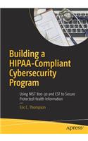 Building a Hipaa-Compliant Cybersecurity Program: Using Nist 800-30 and CSF to Secure Protected Health Information