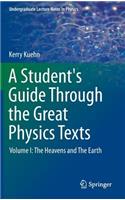 A Student's Guide Through the Great Physics Texts: Volume I: The Heavens and The Earth(Undergraduate Lecture Notes in Physics)