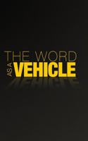 Word As a Vehicle