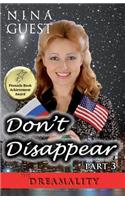 Don't Disappear Part 3, the Dreamality