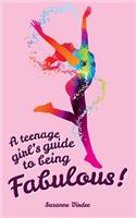 A Teenage Girl's Guide To Being Fabulous