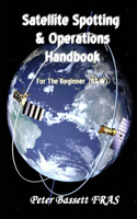Satellite Spotting and Operations Handbook: For the Beginner - b&w