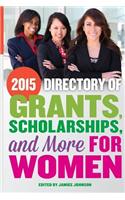 2015 Directory of Grants, Scholarships and More for Women