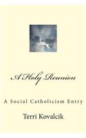 A Holy Reunion: A Social Catholicism Entry