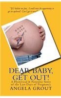 Dear Baby, Get Out!