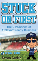 Stuck On First: The 9 Positions of a Playoff Ready Business