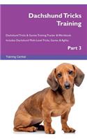 Dachshund Tricks Training Dachshund Tricks & Games Training Tracker & Workbook. Includes: Dachshund Multi-Level Tricks, Games & Agility. Part 3