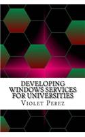 Developing Windows Services for Universities