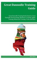 Great Danoodle Training Guide Great Danoodle Training Book Features: Great Danoodle Housetraining, Obedience Training, Agility Training, Behavioral Training, Tricks and More